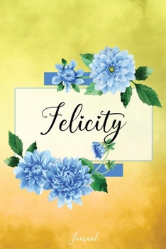 Felicity Journal: Blue Dahlia Flowers Personalized Name Journal/Notebook/Diary - Lined 6 x 9-inch size with 120 pages