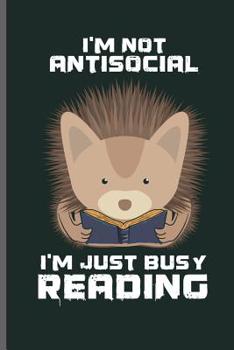 I'm not antisocial I'm just busy reading: Book readers notebooks gift (6"x9") Dot Grid notebook to write in