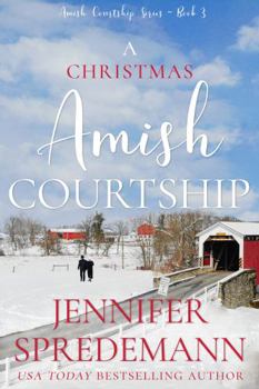 A Christmas Amish Courtship: Amish Courtship Series - Book 3