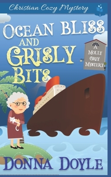 Ocean Bliss and Grisly Bits: A Molly Grey Cruise Ship Cozy Mystery - Book #7 of the Molly Grey
