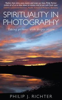 Paperback Spirituality in Photography: Taking Pictures with Deeper Vision Book