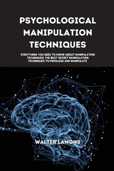 Paperback Psychological Manipulation Techniques: Everything you Need to know about Manipulation Techniques, the best secret manipulation techniques to persuade Book