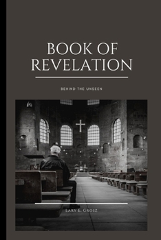 Paperback The Book of Revelation: Behind the unseen Book