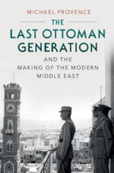 Paperback The Last Ottoman Generation and the Making of the Modern Middle East Book