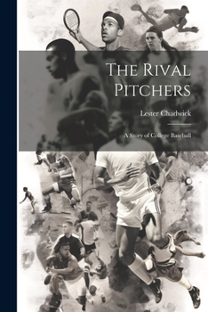 Paperback The Rival Pitchers; a Story of College Baseball Book