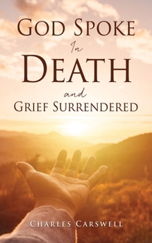 Paperback God Spoke in Death and Grief Surrendered Book