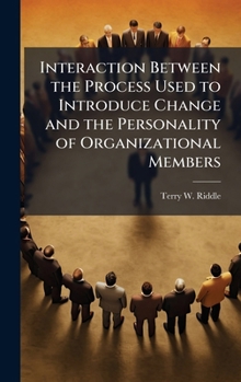 Hardcover Interaction Between the Process Used to Introduce Change and the Personality of Organizational Members Book