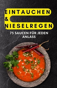 Paperback Eintauchen & Nieselregen: 75 Saucen für jeden Anlass [German] Book