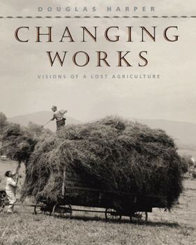 Hardcover Changing Works: Visions of a Lost Agriculture Book