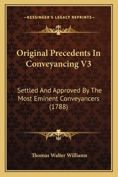 Paperback Original Precedents In Conveyancing V3: Settled And Approved By The Most Eminent Conveyancers (1788) Book