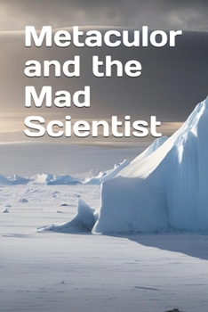 Metaculor and the Mad Scientist