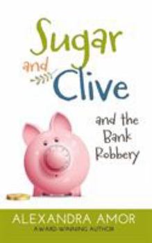Sugar and Clive and the Bank Robbery: A Dogwood Island Animal Adventure - Book #2 of the Dogwood Island