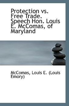 Paperback Protection vs. Free Trade. Speech Hon. Louis E. McComas, of Maryland Book