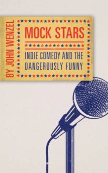 Paperback Mock Stars: Indie Comedy and the Dangerously Funny Book