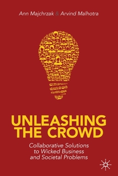 Paperback Unleashing the Crowd: Collaborative Solutions to Wicked Business and Societal Problems Book