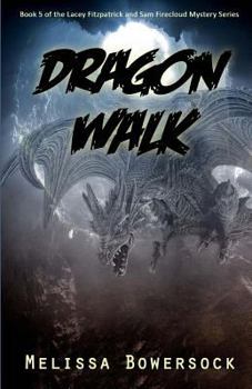 Dragon Walk - Book #5 of the Lacey Fitzpatrick and Sam Firecloud