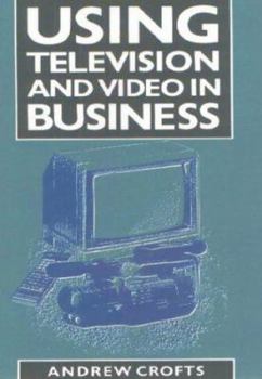 Hardcover Using Television and Video in Business (Mercury Business Guides) Book