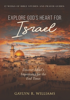 Paperback Explore God's Heart for Israel: Discover Israel's Importance for the End Times Book