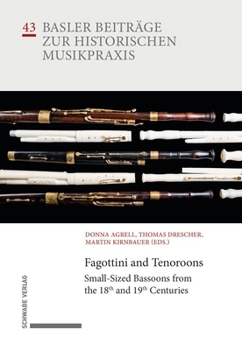 Hardcover Fagottini and Tenoroons: Small-Sized Bassoons from the 18th and 19th Centuries Book