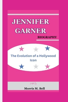 Jennifer Garner: The Evolution of a Hollywood Icon