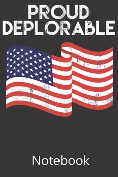 Proud Deplorable America Flag: Blank Lined Notebook Funny Birthday Gifts,To Do Lists, Notepad, Christmas Halloween Gift