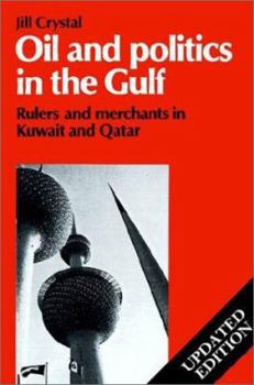 Oil and Politics in the Gulf: Rulers and Merchants in Kuwait and Qatar - Book  of the Cambridge Middle East Library