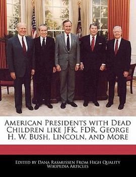 Paperback American Presidents with Dead Children Like JFK, FDR, George H. W. Bush, Lincoln, and More Book