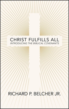 Paperback Christ Fulfills All: Introducing the Biblical Covenants Book