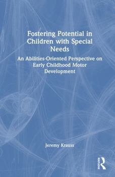 Fostering Potential in Children with Special Needs: An Abilities-Oriented Perspective on Early Childhood Motor Development