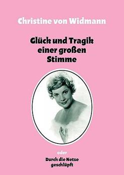 Paperback Glück und Tragik einer großen Stimme: oder Durch die Netze geschlüpft [German] Book