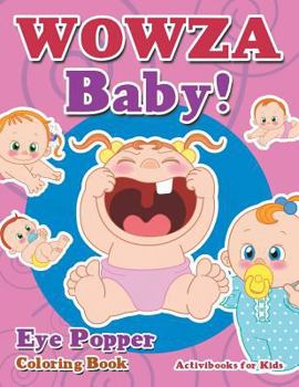Paperback WOWZA Baby! Eye Popper Coloring Book