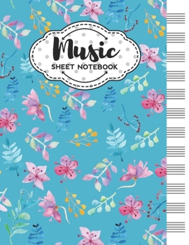 Music Sheet Notebook: Blank Staff Manuscript Paper with Unique Floral Themed Cover Design