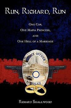 Paperback Run, Richard, Run: One Cop, One Mafia Princess, and One Hell of a Marriage Book