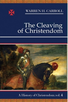 Paperback The Cleaving of Christendom: 1517-1661: A History of Christendom (Vol. 4) Book