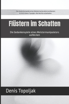 Paperback Flüstern im Schatten: Die Gedankenspiele eines Meistermanipulators aufdecken [German] Book