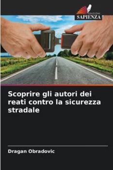 Paperback Scoprire gli autori dei reati contro la sicurezza stradale [Italian] Book