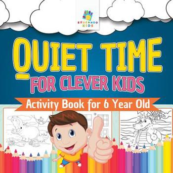 Paperback Quiet Time for Clever Kids Activity Book for 6 Year Old Book