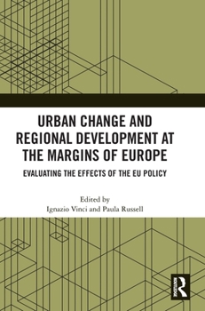 Hardcover Urban Change and Regional Development at the Margins of Europe: Evaluating the Effects of the EU Policy Book