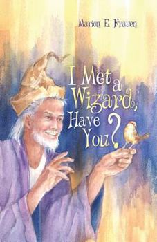 Cover for "I Met a Wizard, Have You?"