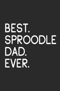 Paperback Best Sproodle Dad Ever: Notebook Unique Journal for Proud Dog Owners, Dads Gift Idea for Men & Boys Personalized Lined Note Book, Individual D Book