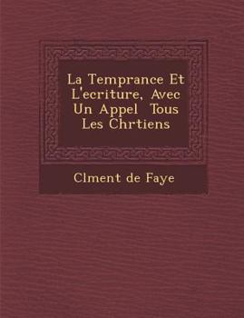 Paperback La Temp�rance Et L'ecriture, Avec Un Appel � Tous Les Chr�tiens [French] Book