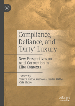 Hardcover Compliance, Defiance, and 'Dirty' Luxury: New Perspectives on Anti-Corruption in Elite Contexts Book