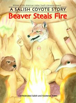 Paperback Beaver Steals Fire: A Salish Coyote Story Book