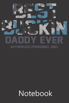 Best Buckin Daddy Ever: Composition Notebook, College Ruled Blank Lined Book for Taking Notes, Recipes, Sketching, Writing, Organizing, Christmas Halloween Birthday Gifts