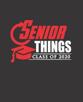 SENIOR THINGS CLASS OF 2020: College Ruled Lined Notebook | 120 Pages Perfect Funny Gift keepsake Journal, Diary