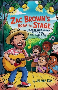 Paperback Zac Brown's Road to the Stage: How He Built a Band, Wrote Hits, and Made It Big Book