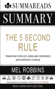 Paperback Summary of The 5 Second Rule: Transform your Life, Work, and Confidence with Everyday Courage by Mel Robbins Book