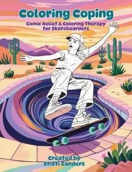 Paperback Coloring Coping: Comic Relief & Coloring Therapy for Skateboarders Book