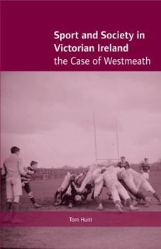 Hardcover Sport and Society in Victorian Ireland: The Case of Westmeath Book