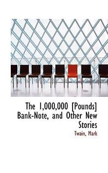 The 1,000,000 [Pounds] Bank-Note, and Other New Stories